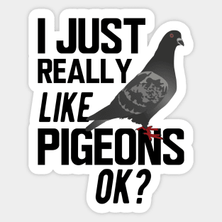 Pigeon - I just really like pigeons ok Sticker